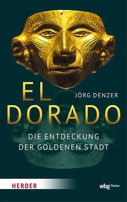 Cover: 9783534611973 | El Dorado | Die Entdeckung der goldenen Stadt | Jörg Denzer | Buch