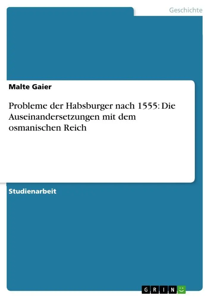Cover: 9783638661973 | Probleme der Habsburger nach 1555: Die Auseinandersetzungen mit dem...