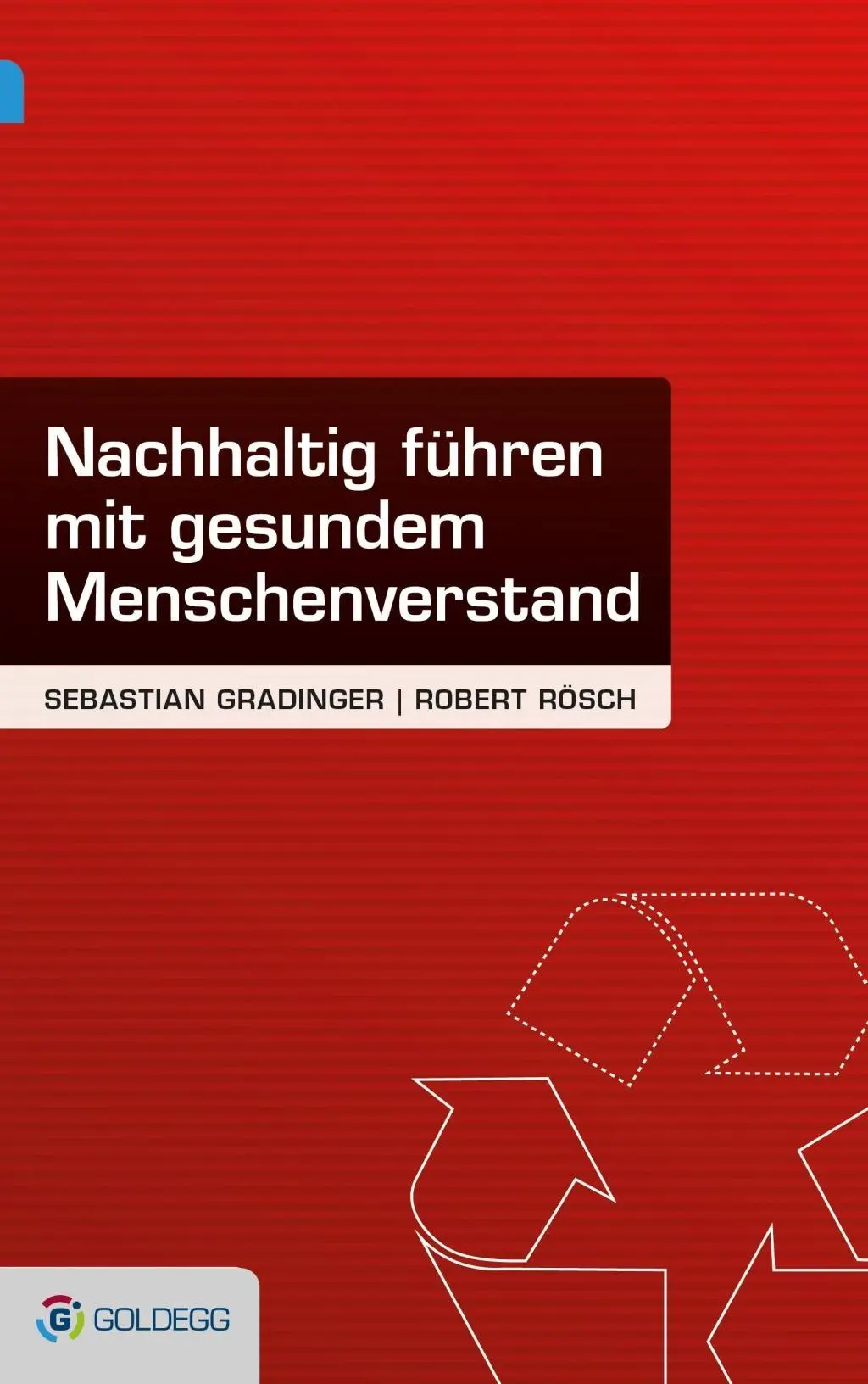 Cover: 9783902991973 | Nachhaltig führen - mit gesundem Menschenverstand | Goldegg Business
