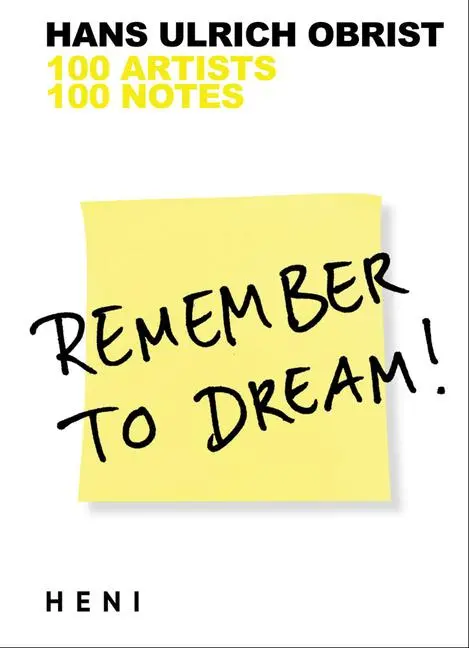 Cover: 9781912122073 | Remember to Dream! | 100 Artists, 100 Notes | Hans Ulrich Obrist