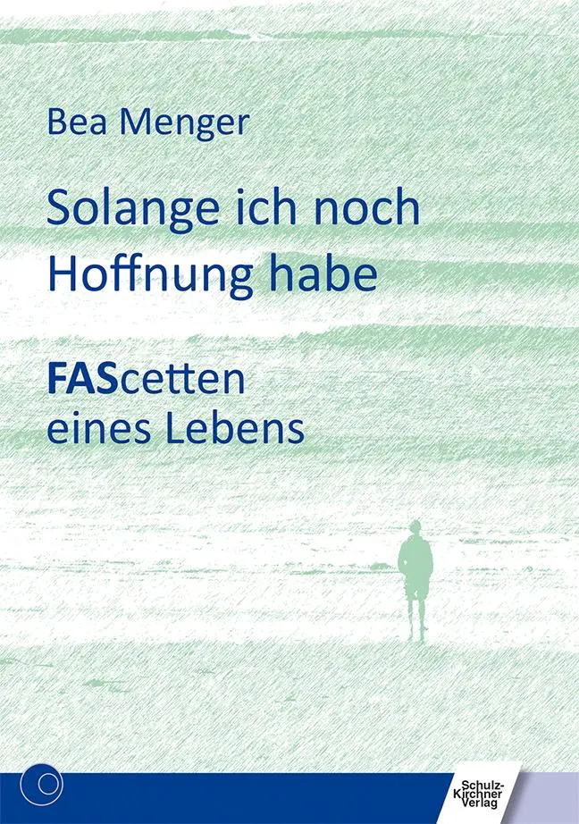 Cover: 9783824812073 | Solange ich noch Hoffnung habe | FAScetten eines Lebens | Bea Menger