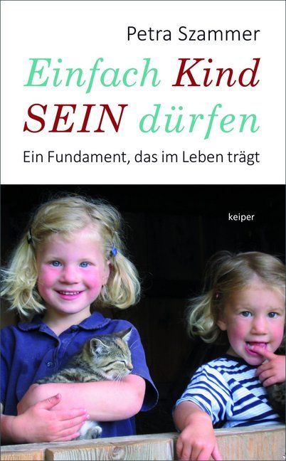 Cover: 9783903322073 | Einfach Kind SEIN dürfen | Ein Fundament, das im Leben trägt | Szammer