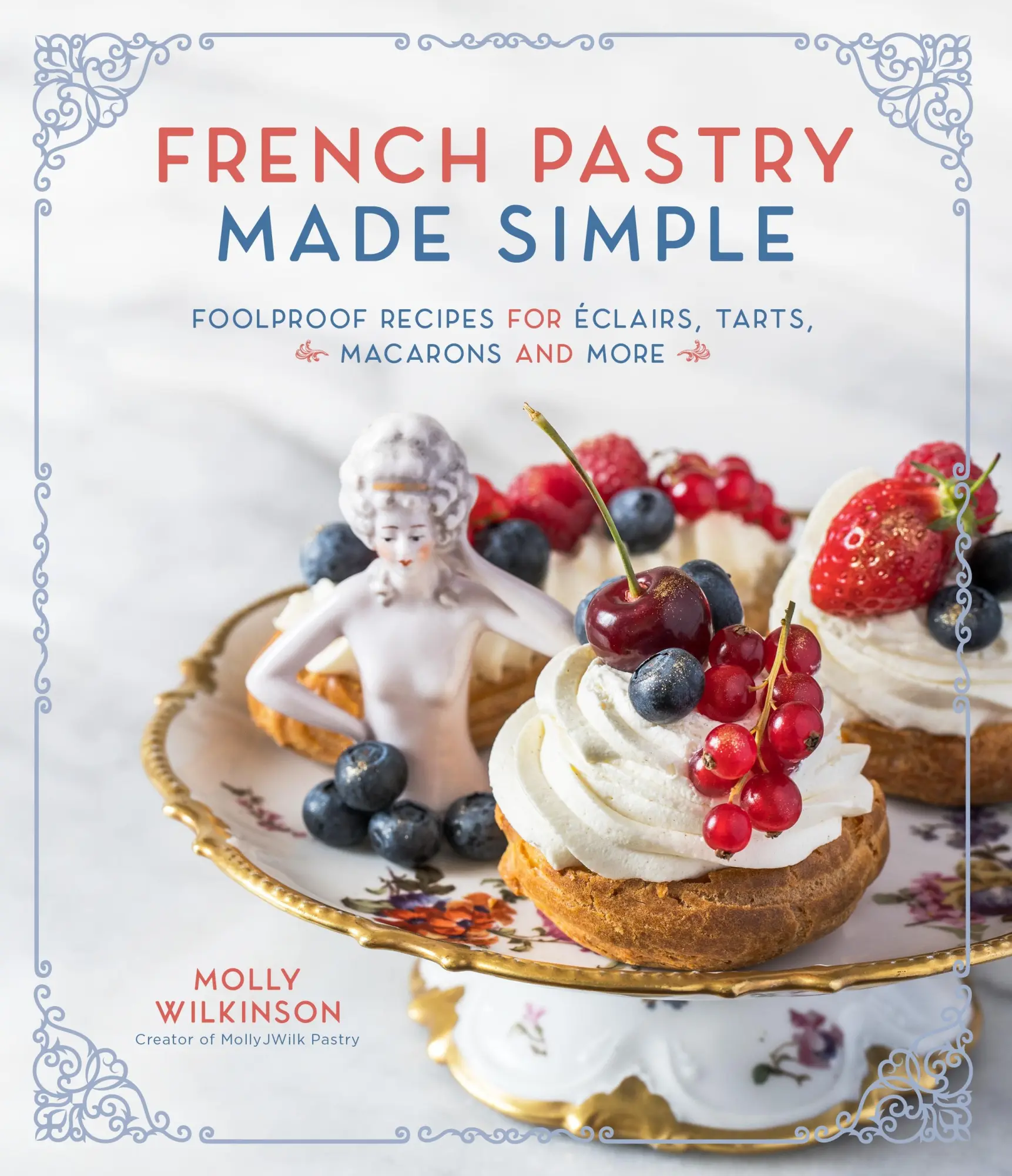 Cover: 9781645672173 | French Pastry Made Simple | Molly Wilkinson | Taschenbuch | Englisch
