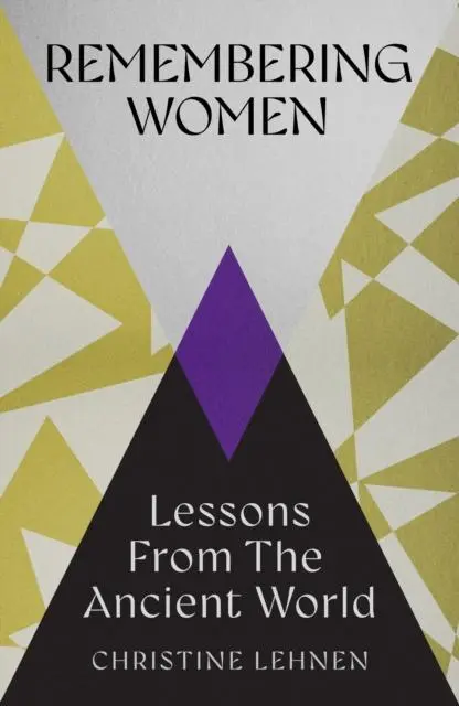 Cover: 9781837732173 | Remembering Women | Lessons from the Ancient World | Christine Lehnen