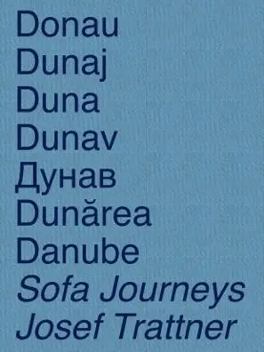 Cover: 9783903172173 | DONAU / DUNAJ / DUNA / DUNAV / DUNAREA / DANUBE | SOFA JOURNEYS | Buch
