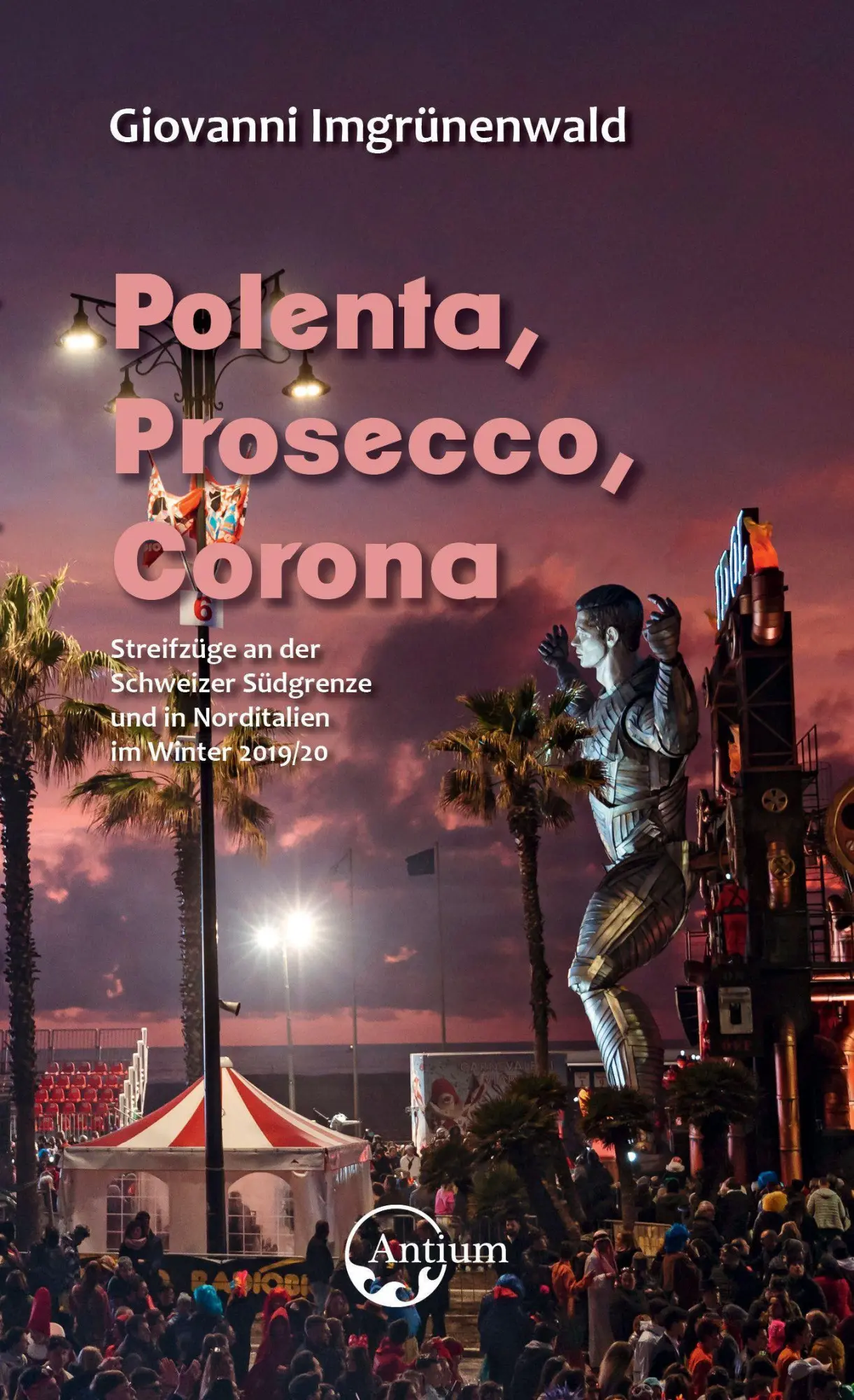 Cover: 9783907132173 | Polenta, Prosecco, Corona | Giovanni Imgrünenwald | Taschenbuch | 2021