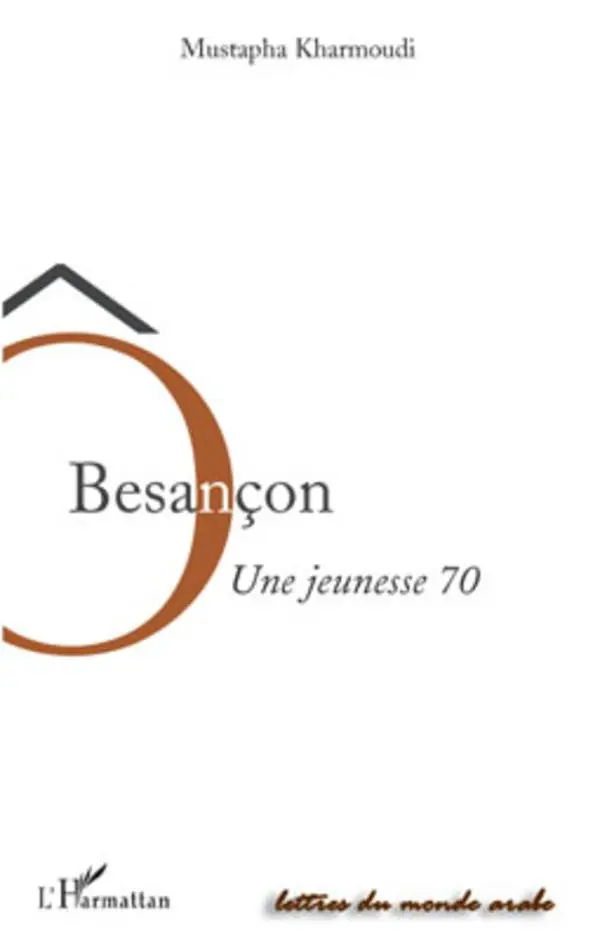 Cover: 9782296092273 | Ô Besançon | Une jeunesse 70 | Mustapha Kharmoudi | Taschenbuch | 2020