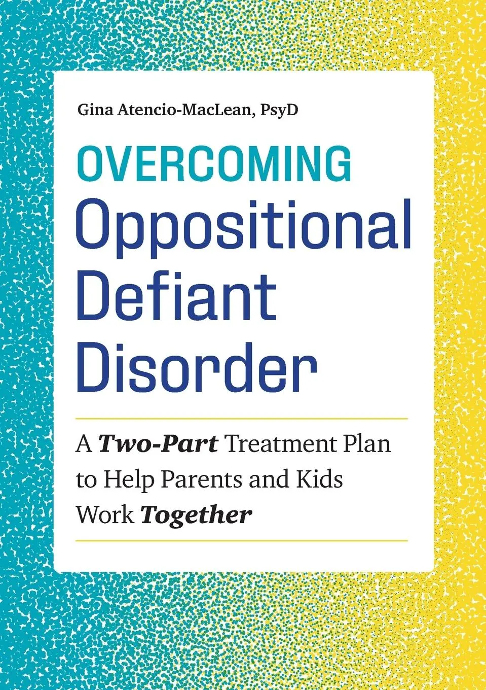 Cover: 9781641522373 | Overcoming Oppositional Defiant Disorder | Gina Atencio-MacLean | Buch