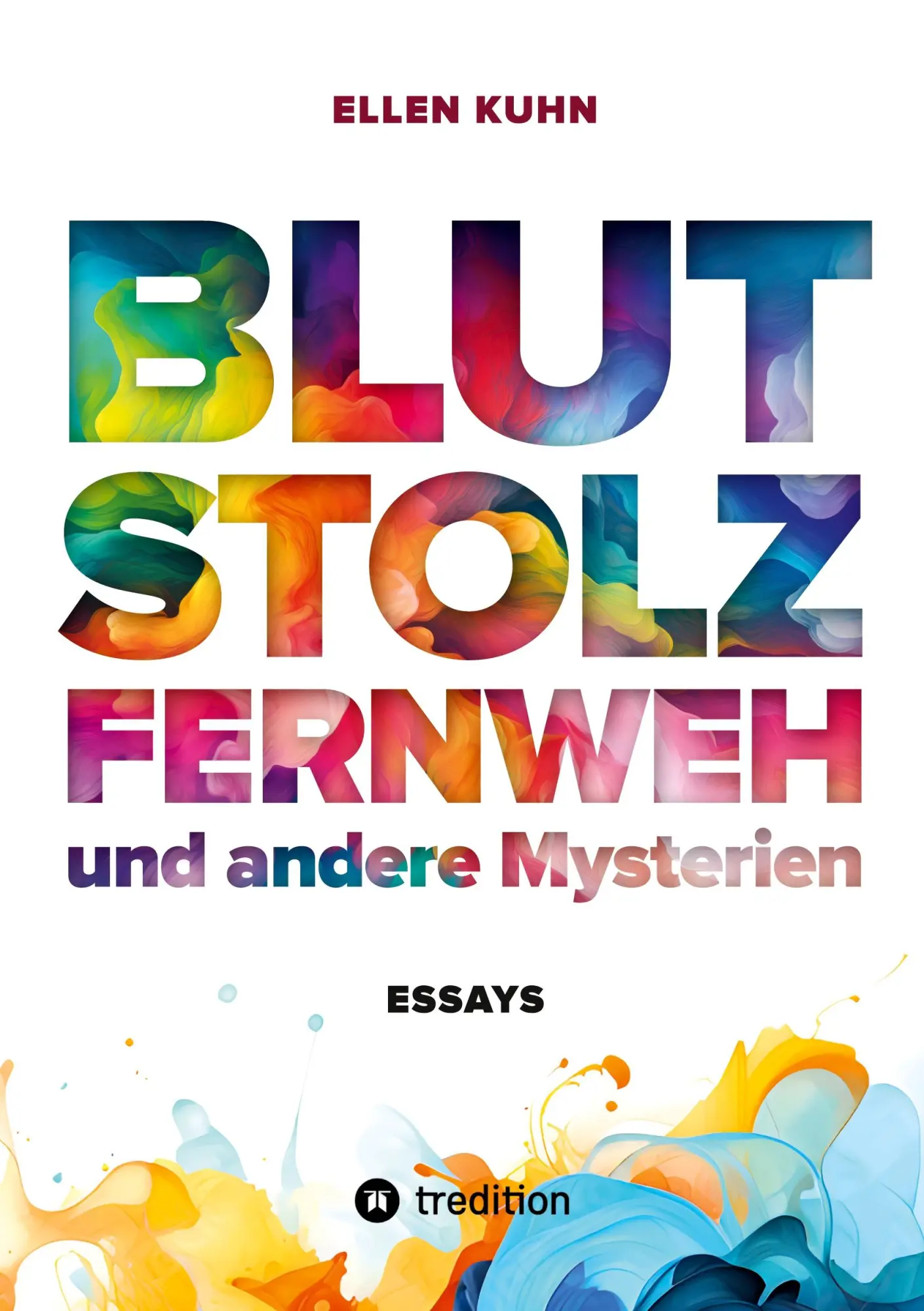 Cover: 9783384162373 | Blut, Stolz, Fernweh und andere Mysterien | Essays | Ellen Kuhn | Buch
