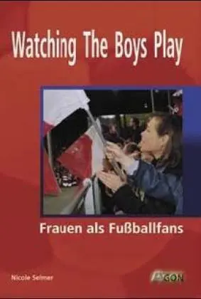Cover: 9783897842373 | Watching the Boys Play | Frauen als Fußballfans | Nicole Selmer | Buch