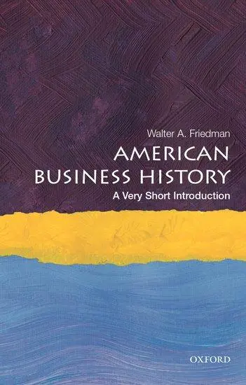 Cover: 9780190622473 | American Business History | A Very Short Introduction | Friedman
