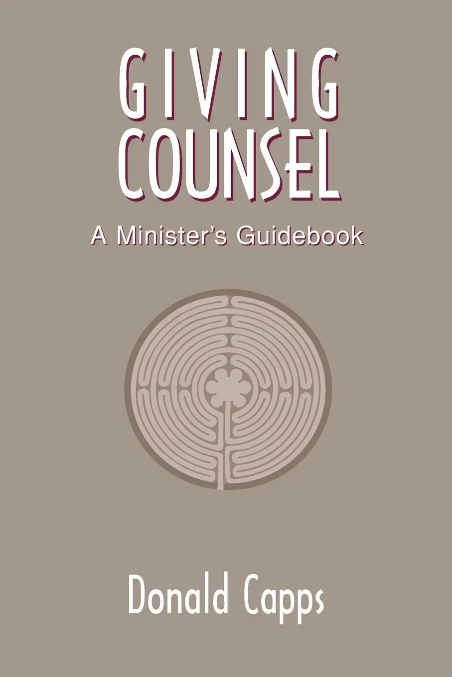 Cover: 9780827212473 | Giving Counsel | A Minister's Guidebook | Donald Capps | Taschenbuch