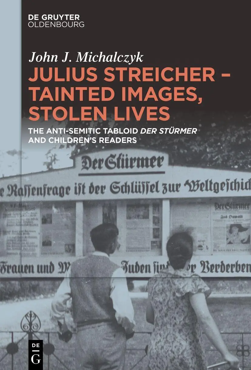 Cover: 9783111422473 | Julius Streicher - Tainted Images, Stolen Lives | John J. Michalczyk