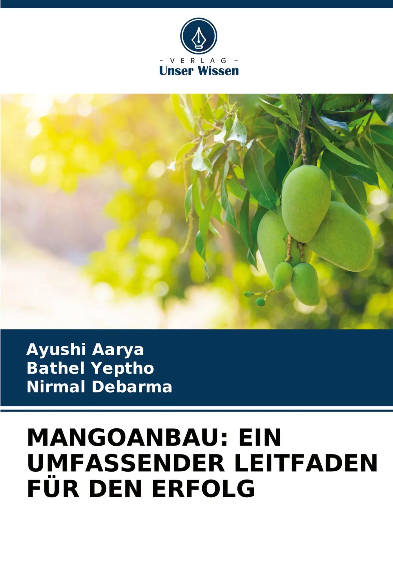 Cover: 9786206952473 | MANGOANBAU: EIN UMFASSENDER LEITFADEN FÜR DEN ERFOLG | Aarya (u. a.)