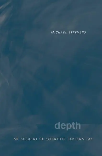 Cover: 9780674062573 | Depth | An Account of Scientific Explanation | Michael Strevens | Buch