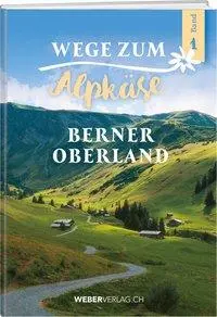 Cover: 9783038182573 | Wege zum Alpkäse Berner Oberland | 240 Käsealpen im Porträt | Buch