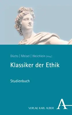 Cover: 9783495492673 | Klassiker der Ethik | Studienbuch | Martin Düchs (u. a.) | Taschenbuch