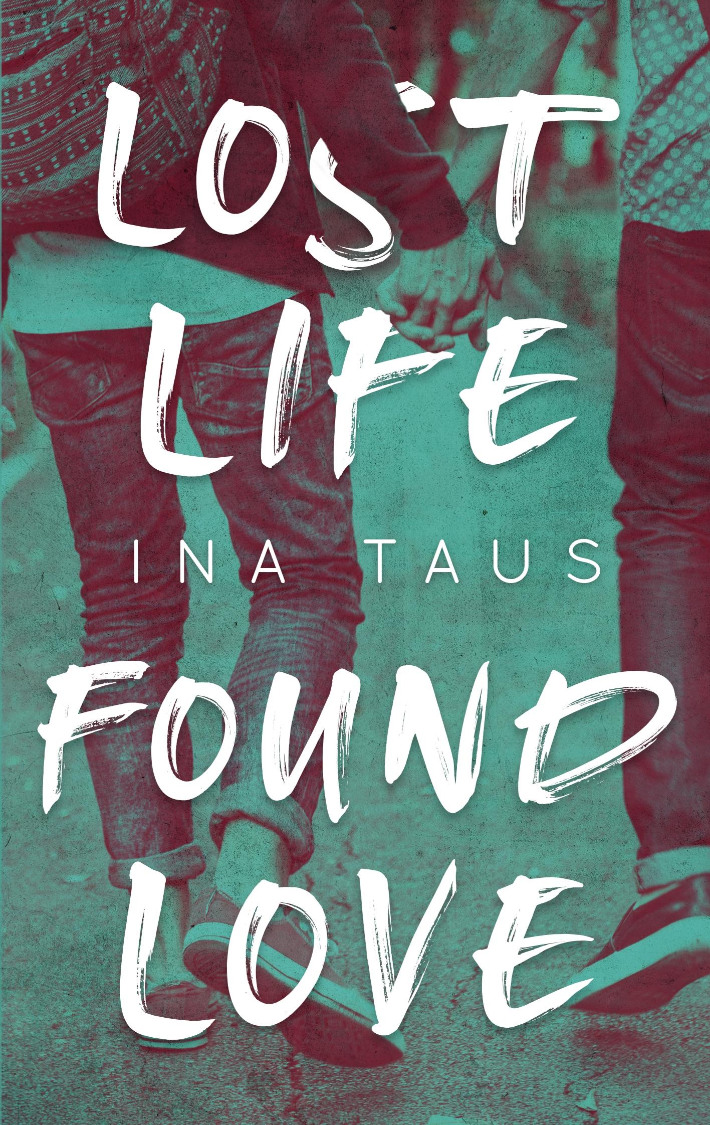 Cover: 9783752892673 | Lost Life Found Love | Ina Taus | Taschenbuch | Paperback | 372 S.