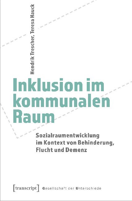Cover: 9783837652673 | Inklusion im kommunalen Raum | Hendrik/Hauck, Teresa Trescher | Buch