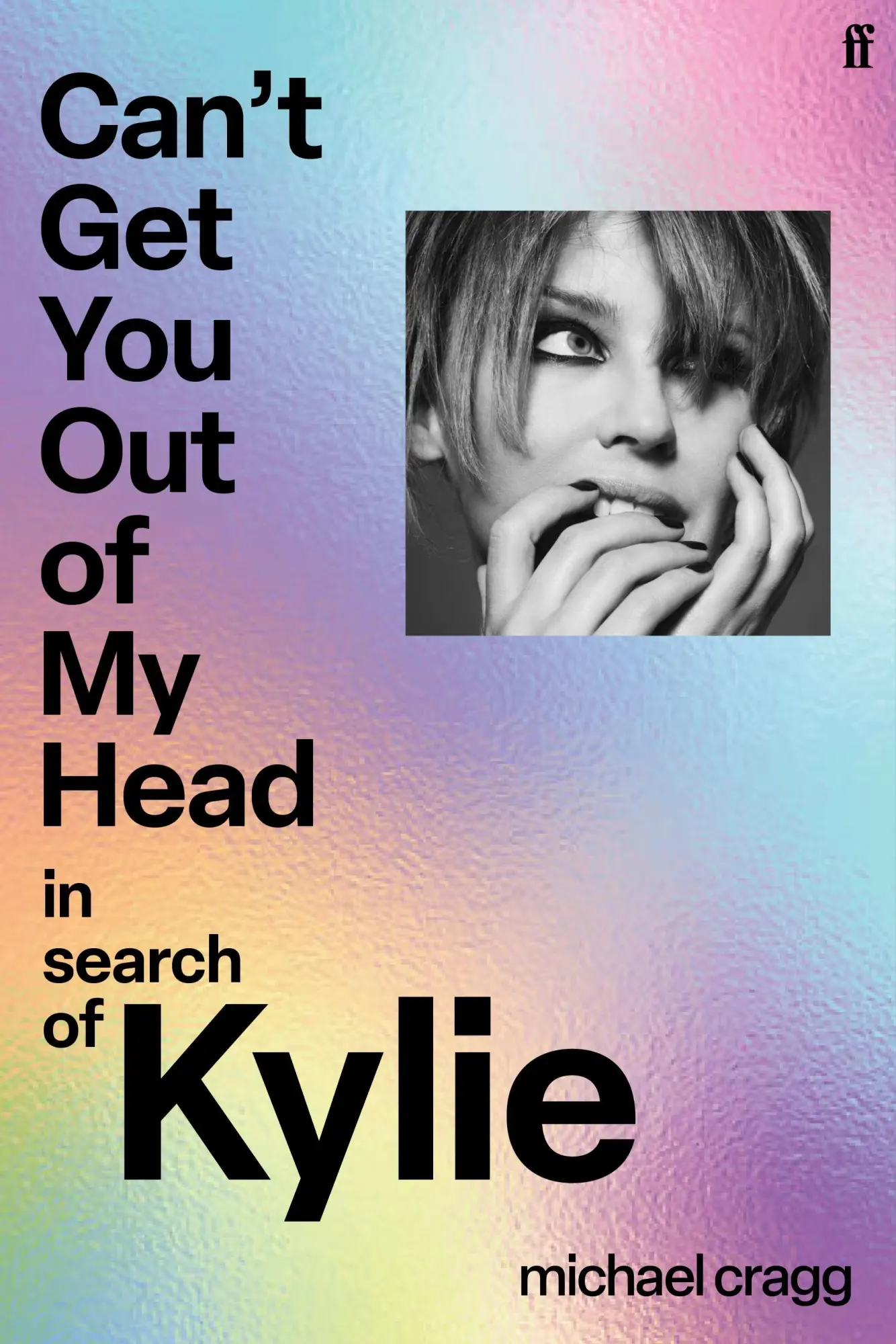 Cover: 9780571392773 | Can't Get You Out Of My Head | In Search of Kylie | Michael Cragg