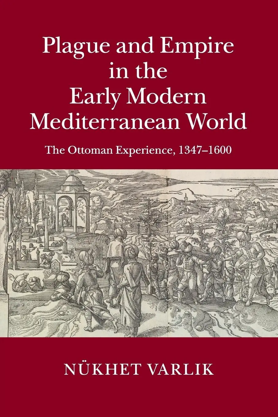 Cover: 9781108412773 | Plague and Empire in the Early Modern Mediterranean World | Varlik
