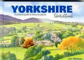 Cover: 9781909282773 | Yorkshire Sketchbook | A Pictorial Guide to Favourite Places | Watson