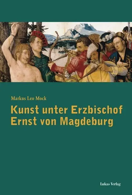 Cover: 9783936872873 | Kunst unter Erzbischof Ernst von Magdeburg | Diss. | Markus L. Mock