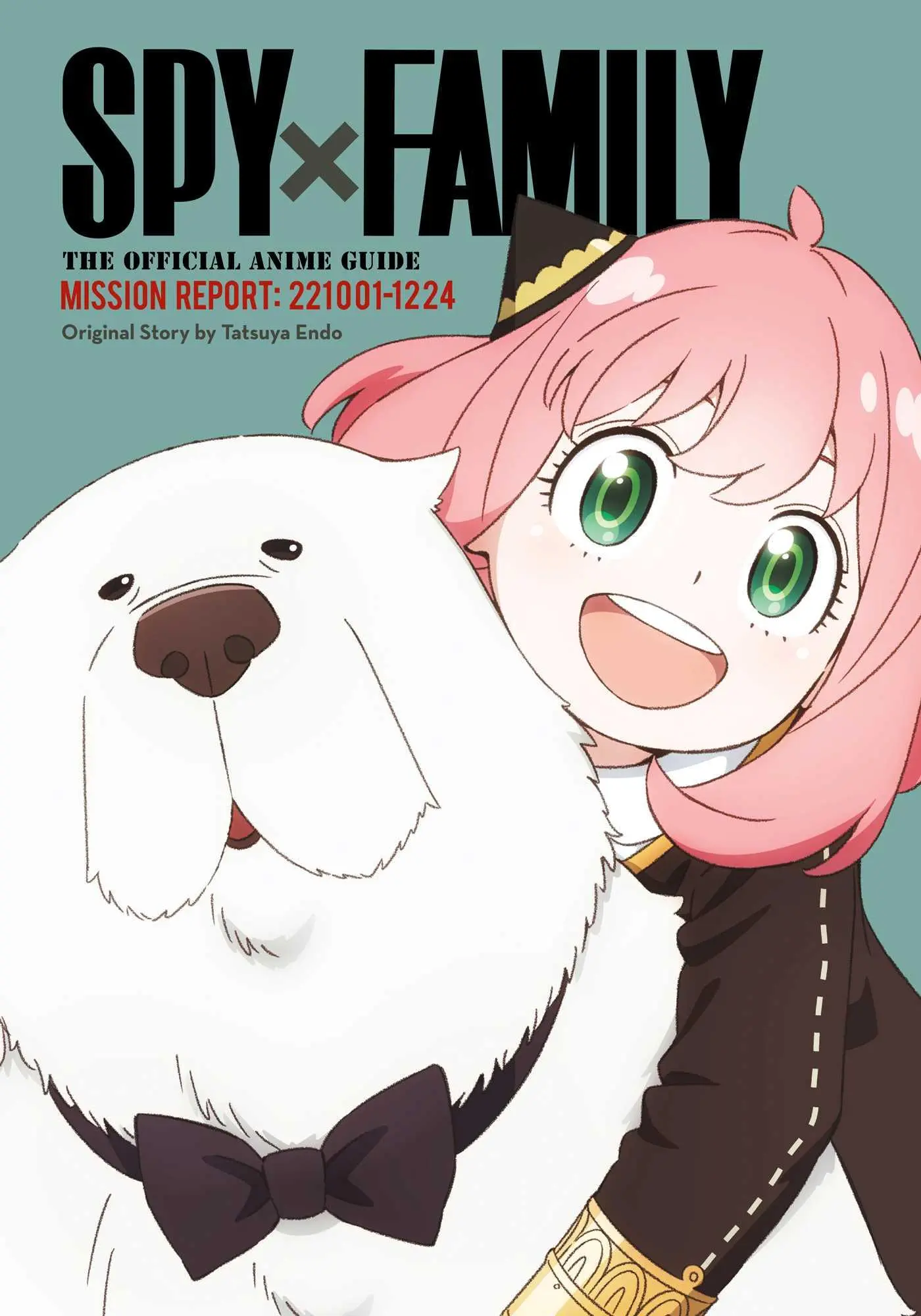 Cover: 9781974752973 | Spy X Family: The Official Anime Guide--Mission Report: 221001-1224