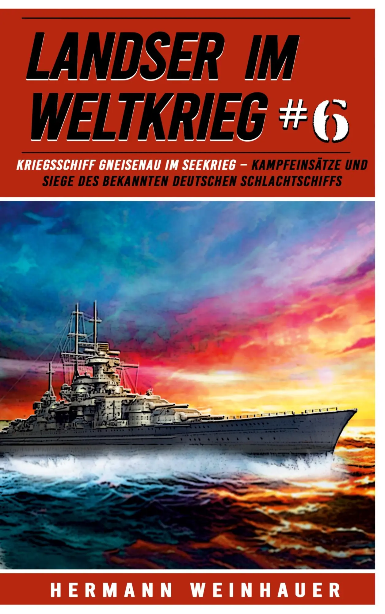 Cover: 9783964032973 | Landser im Weltkrieg 6: Kriegsschiff Gneisenau im Seekrieg | Weinhauer