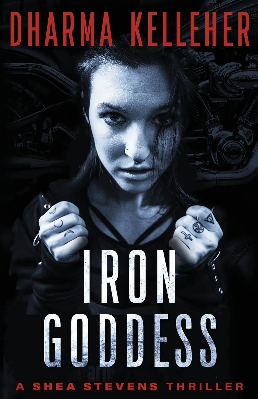 Cover: 9780979173073 | Iron Goddess | A Shea Stevens Thriller | Dharma Kelleher | Taschenbuch