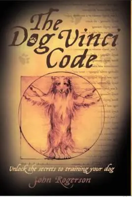Cover: 9781843583073 | The Dog Vinci Code: Unlock the Secrets to Training Your Dog | Rogerson