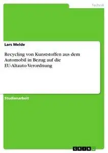 Cover: 9783638693073 | Recycling von Kunststoffen aus dem Automobil in Bezug auf die...