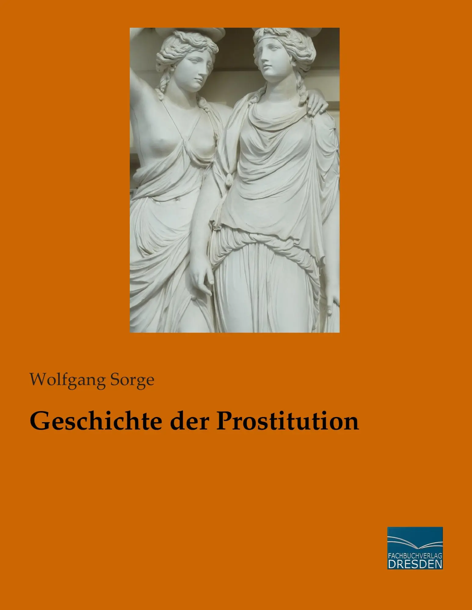 Cover: 9783956923173 | Geschichte der Prostitution | Wolfgang Sorge | Taschenbuch | 476 S.