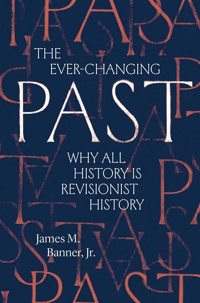 Cover: 9780300283273 | The Ever-Changing Past - Why All History Is Revisionist History | Buch