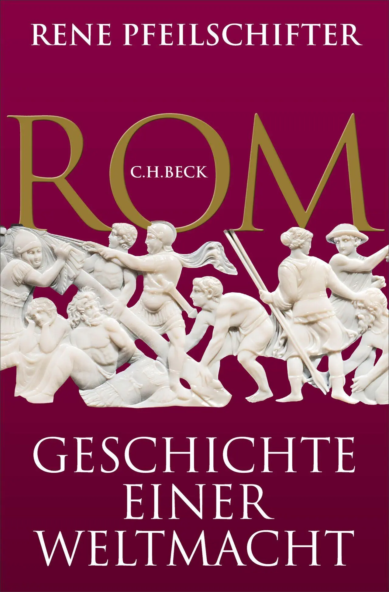 Cover: 9783406843273 | Rom | Geschichte einer Weltmacht | Rene Pfeilschifter | Buch | 930 S.