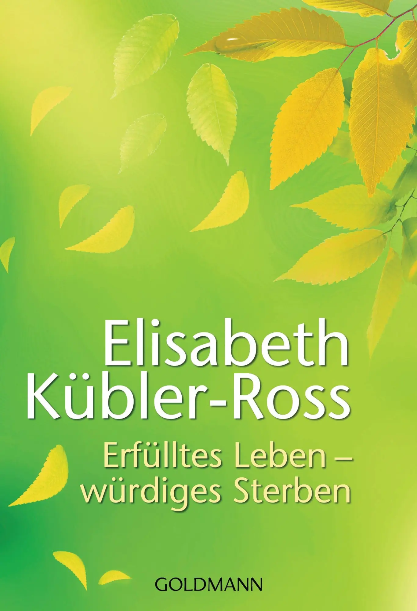 Cover: 9783442173273 | Erfülltes Leben - würdiges Sterben | Elisabeth Kübler-Ross | Buch
