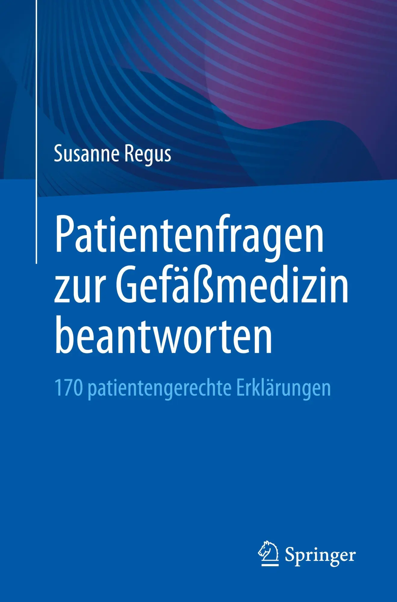 Cover: 9783662713273 | Patientenfragen zur Gefäßmedizin beantworten | Susanne Regus | Buch