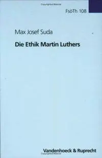 Cover: 9783525563373 | Die Ethik Martin Luthers | Max J. Suda | Buch | Leinen (Buchleinen)