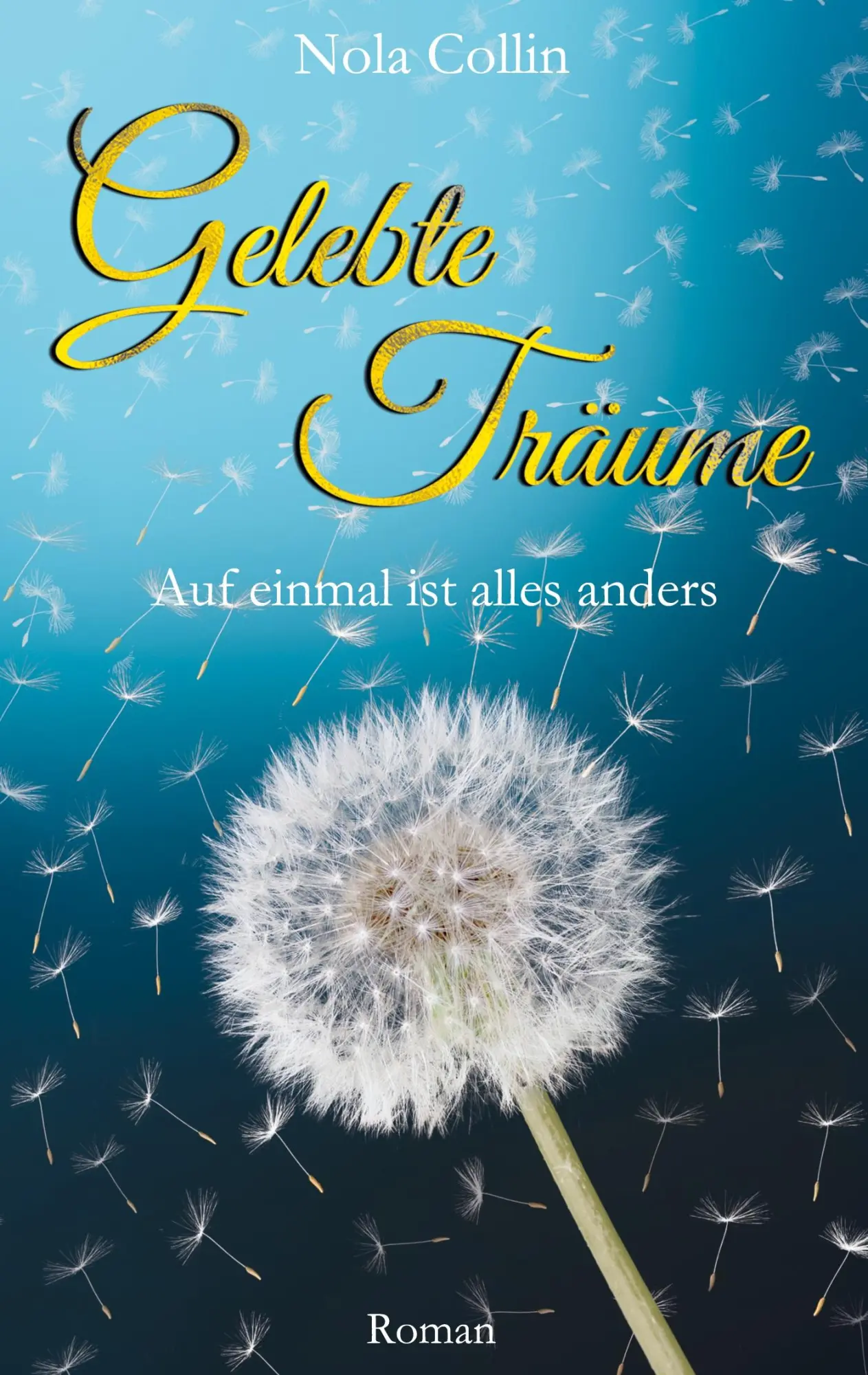 Cover: 9783751973373 | Gelebte Träume | Auf einmal ist alles anders | Nola Collin | Buch