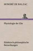 Cover: 9783847243373 | Physiologie der Ehe | Eklektisch-philosophische Betrachtungen | Balzac