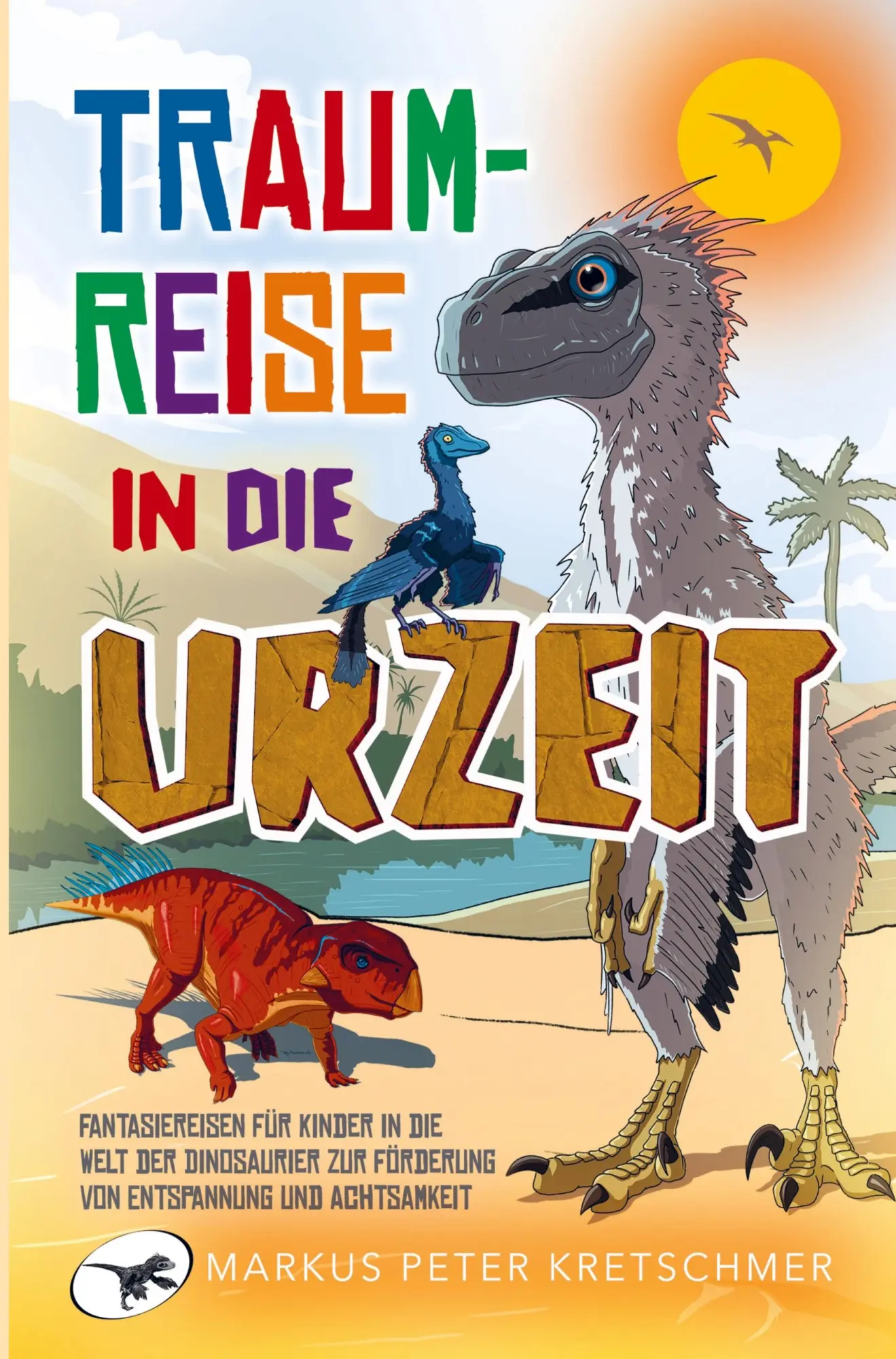 Cover: 9789403643373 | Traumreise in die Urzeit | Markus Peter Kretschmer | Taschenbuch