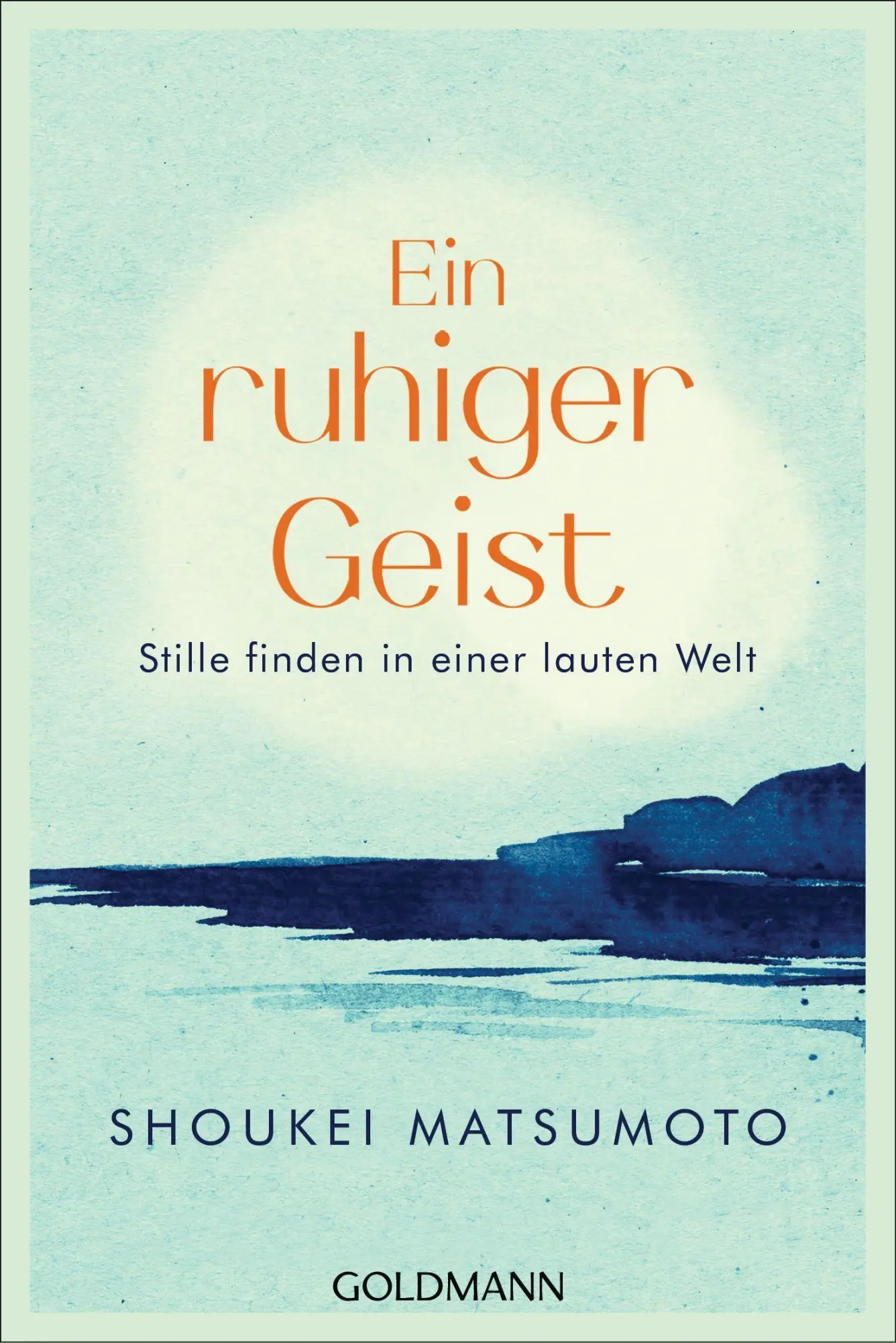 Cover: 9783442223473 | Ein ruhiger Geist | Shoukei Matsumoto | Taschenbuch | 192 S. | Deutsch