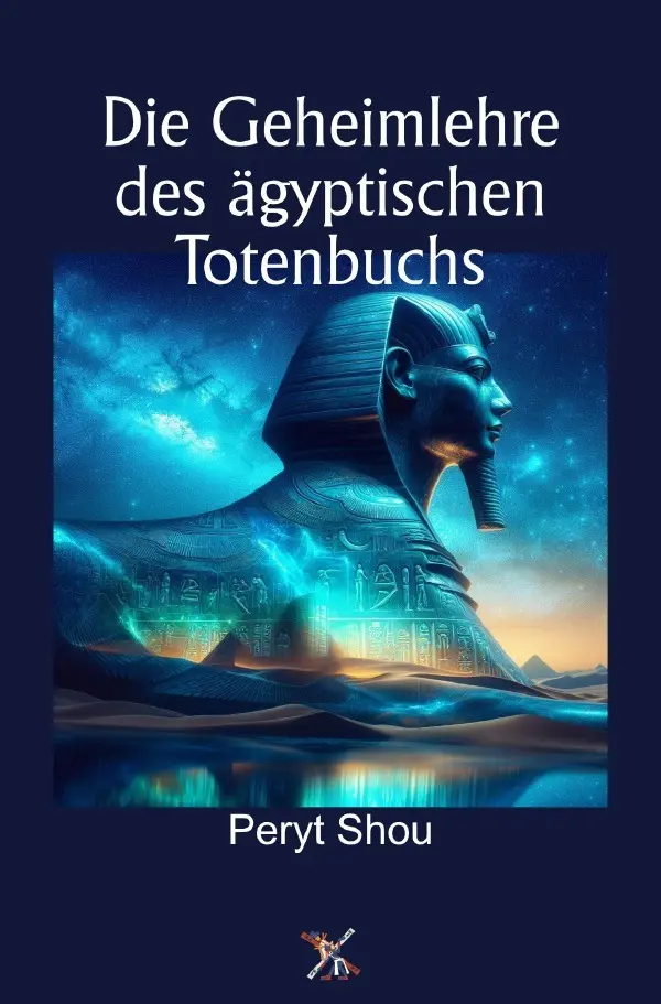 Cover: 9783565223473 | Die Geheimlehre des ägyptischen Totenbuchs | DE | Peryt Shou | Buch