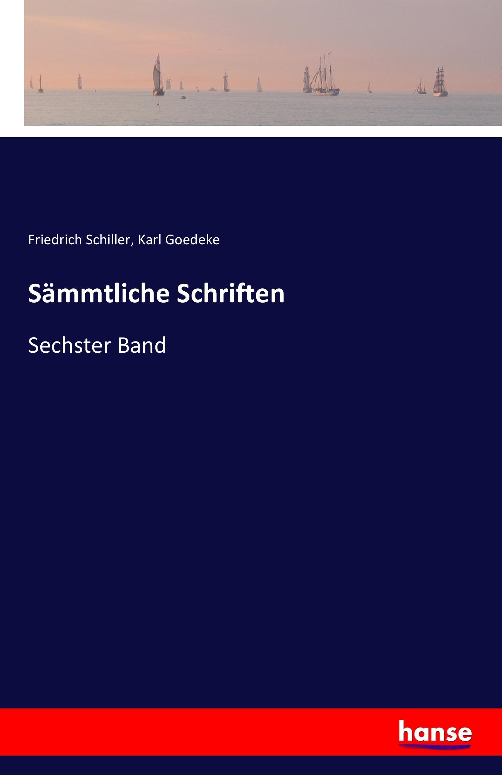 Sämmtliche Schriften | Sechster Band | Friedrich Schiller (u. a.) | Taschenbuch | Paperback | 440 S. | Deutsch | 2016 | hansebooks | EAN 9783741133473 - Schiller, Friedrich