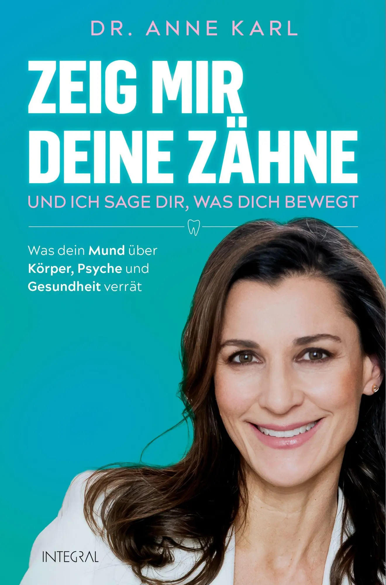 Cover: 9783778793473 | Zeig mir deine Zähne - und ich sage dir, was dich bewegt | Anne Karl
