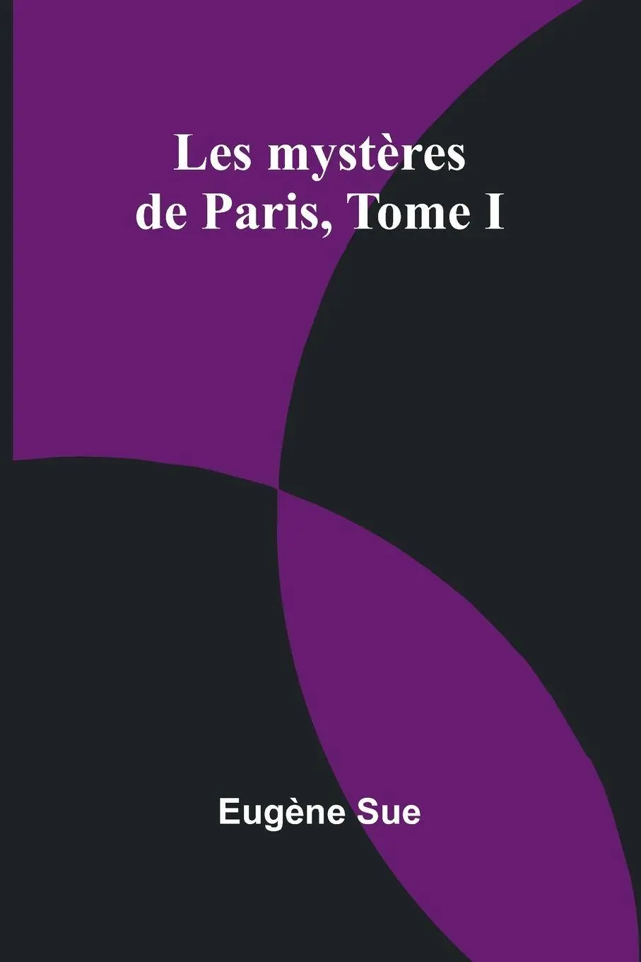 Cover: 9789367243473 | Les mystères de Paris, Tome I | Eugène Sue | Taschenbuch | Französisch
