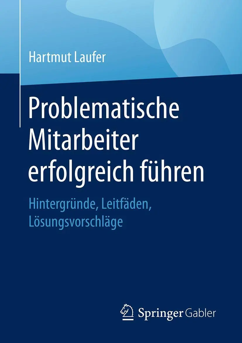 Cover: 9783658203573 | Problematische Mitarbeiter erfolgreich führen | Hartmut Laufer | Buch