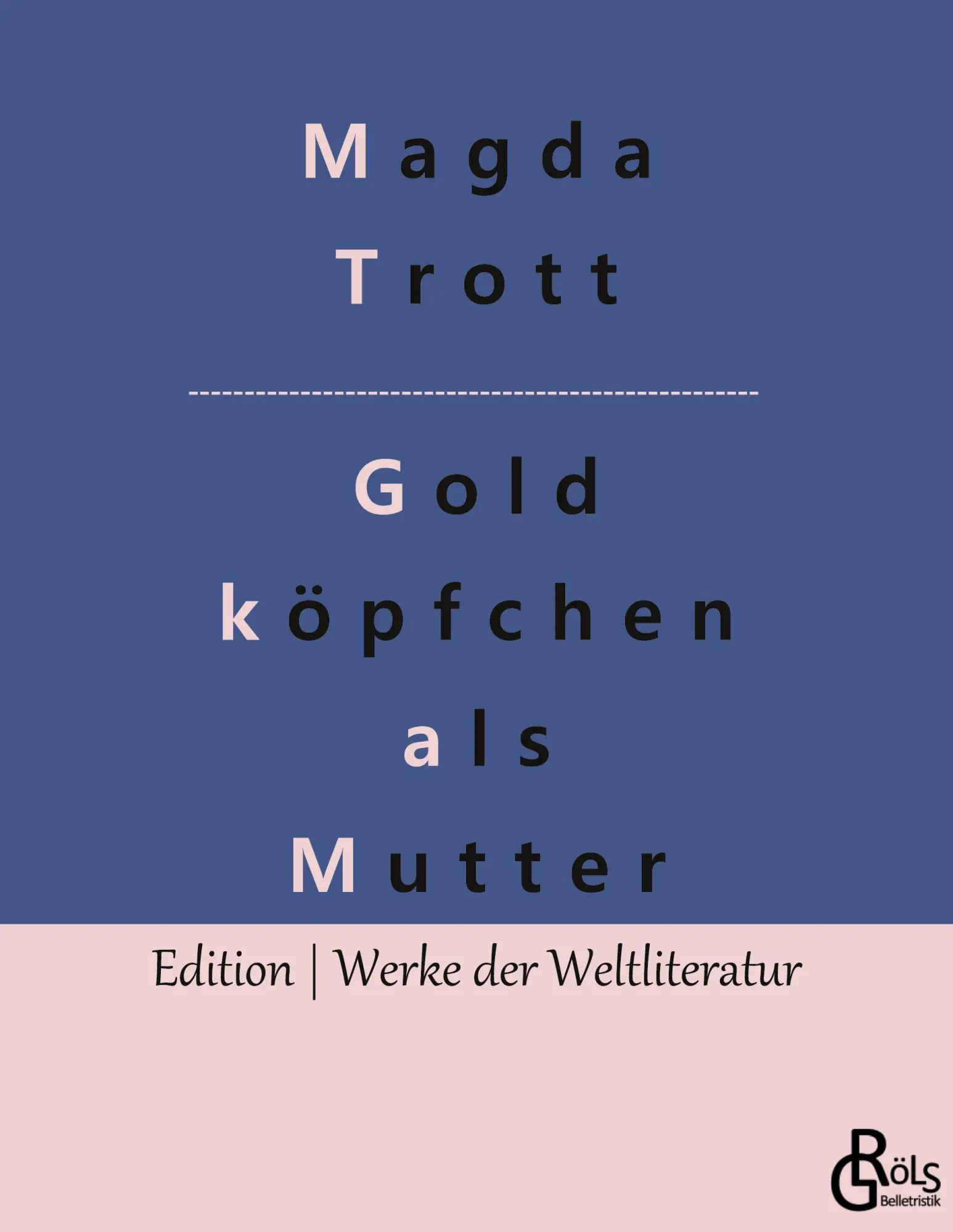 Cover: 9783988283573 | Goldköpfchen als Mutter | Magda Trott | Taschenbuch | 132 S. | Deutsch