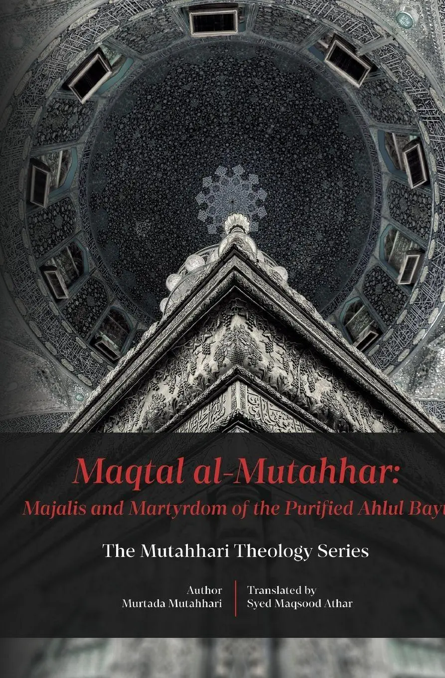Cover: 9781922583673 | Maqtal Mutahhar- Majalis and Martyrdom of the Purified Ahlul Bayt