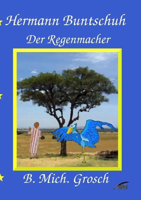 Cover: 9783741893773 | Hermann Buntschuh | Der Regenmacher | Bernd Michael Grosch | Buch